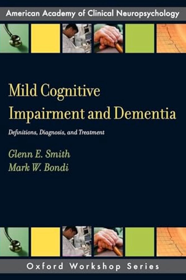 Mild Cognitive Impairment And Dementia: Definitions, Diagnosis, And Treatment-..