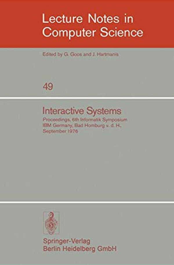 Interactive Systems: Proceedings, 6. Informatik-Symposium, Ibm Germany, Bad Homburg V. D. H., September 1976-..