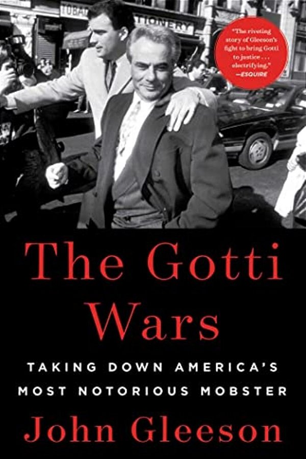 The Gotti Wars: Taking Down America's Most Notorious Mobster-..