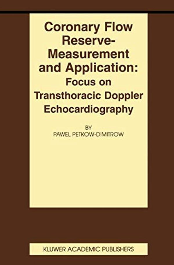 Coronary Flow Reserve - Measurement And Application: Focus On Transthoracic Doppler Echocardiography-..