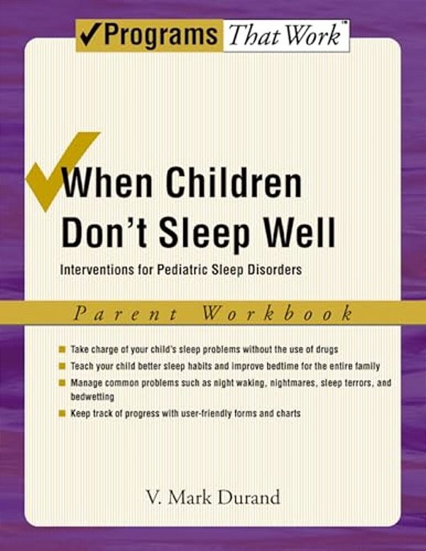 When Children Don't Sleep Well: Interventions For Pediatric Sleep Disorders Parent Workbook-..