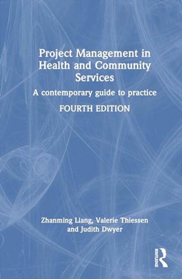 Project Management In Health And Community Services: A Contemporary Guide To Practice-..