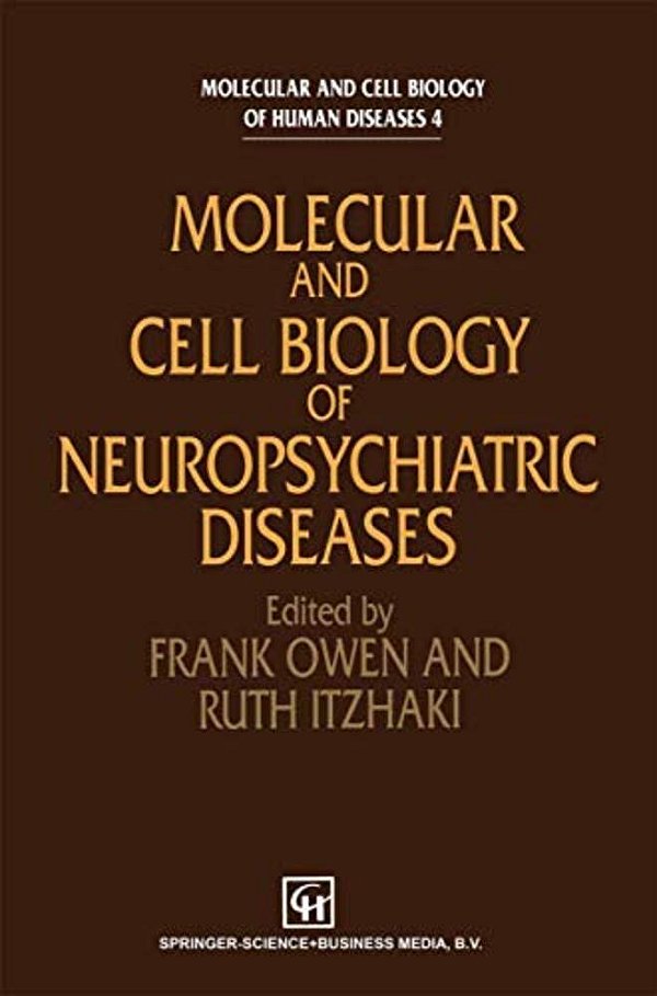 Molecular And Cell Biology Of Neuropsychiatric Diseases-..
