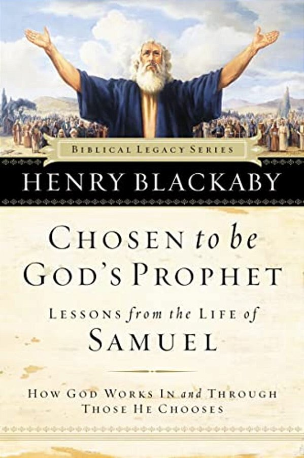 Chosen To Be God's Prophet: How God Works In And Through Those He Chooses-..