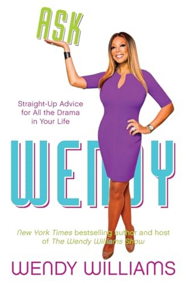 Ask Wendy: Straight-Up Advice For All The Drama In Your Life-..