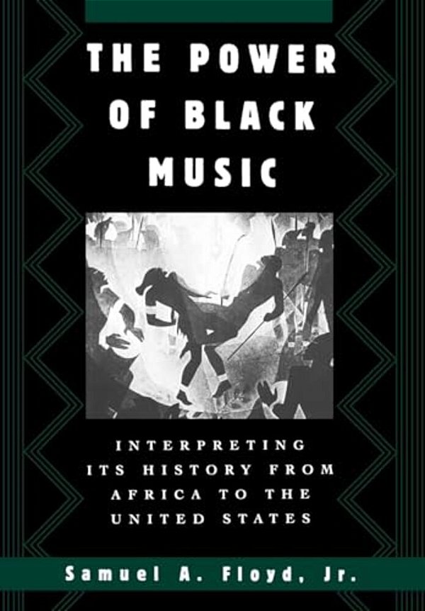 The Power Of Black Music: Interpreting Its History From Africa To The United States-..