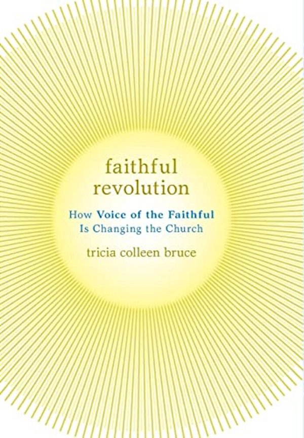 Faithful Revolution: How Voice Of The Faithful Is Changing The Church-..