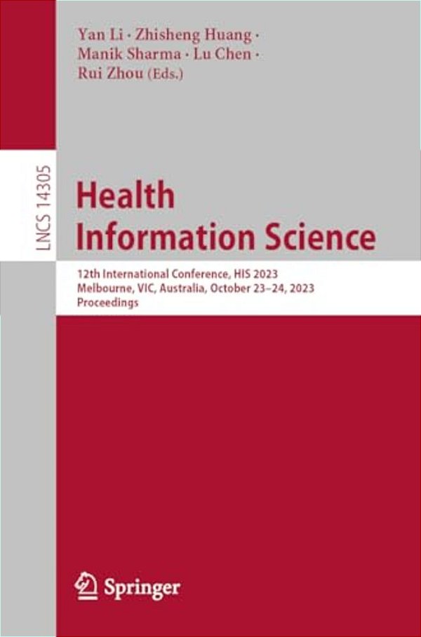 Health Information Science: 12Th International Conference, His 2023, Melbourne, Vic, Australia, October 23-24, 2023, Proceedings-..