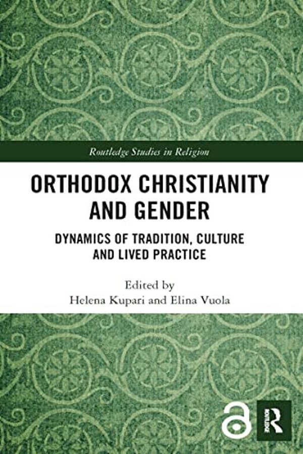 Orthodox Christianity And Gender: Dynamics Of Tradition, Culture And Lived Practice-..