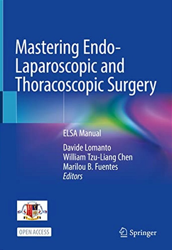 Mastering Endo-Laparoscopic And Thoracoscopic Surgery: Elsa Manual-..
