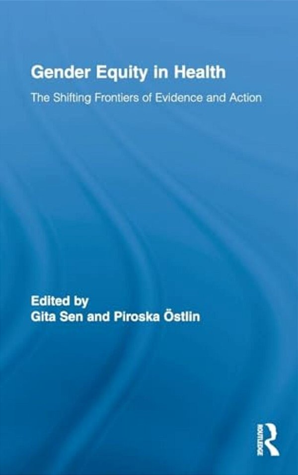 Gender Equity In Health: The Shifting Frontiers Of Evidence And Action-..