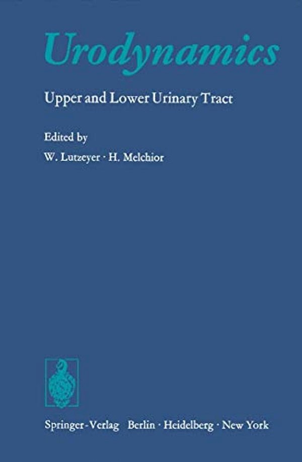Urodynamics: Upper And Lower Urinary Tract-..