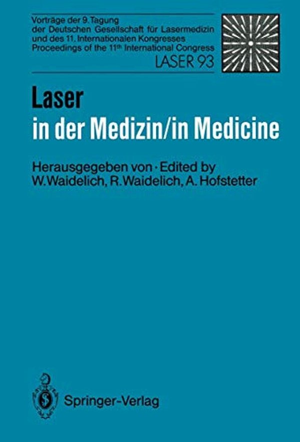 Laser In Der Medizin/Laser In Medicine: Vorträge Der 9. Tagung Der Deutschen Gesellschaft Für Lasermedizin Und Des 11. Internationalen Kongresses/-..