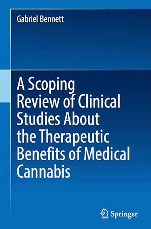 A Scoping Review Of Clinical Studies About The Therapeutic Benefits Of Medical Cannabis-..