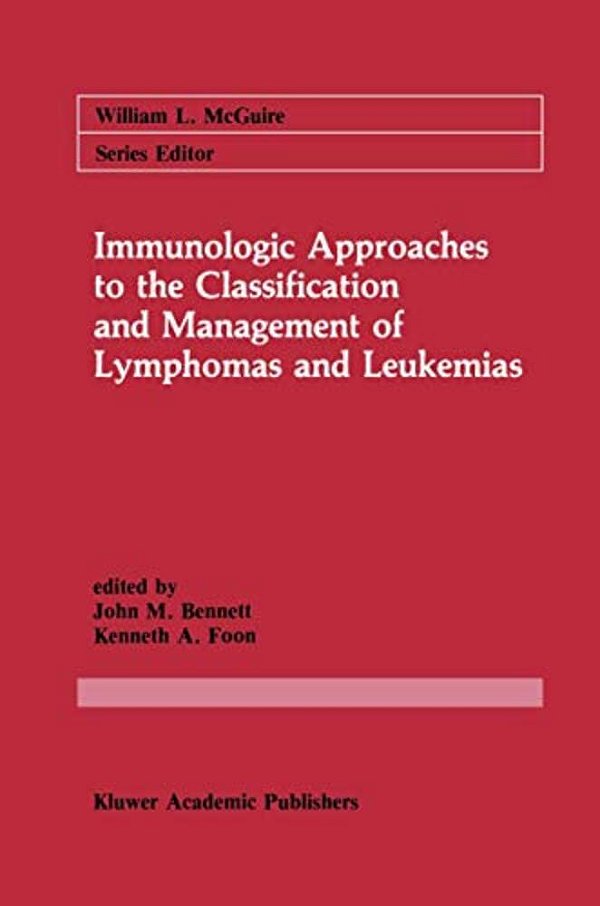 Immunologic Approaches To The Classification And Management Of Lymphomas And Leukemias-..