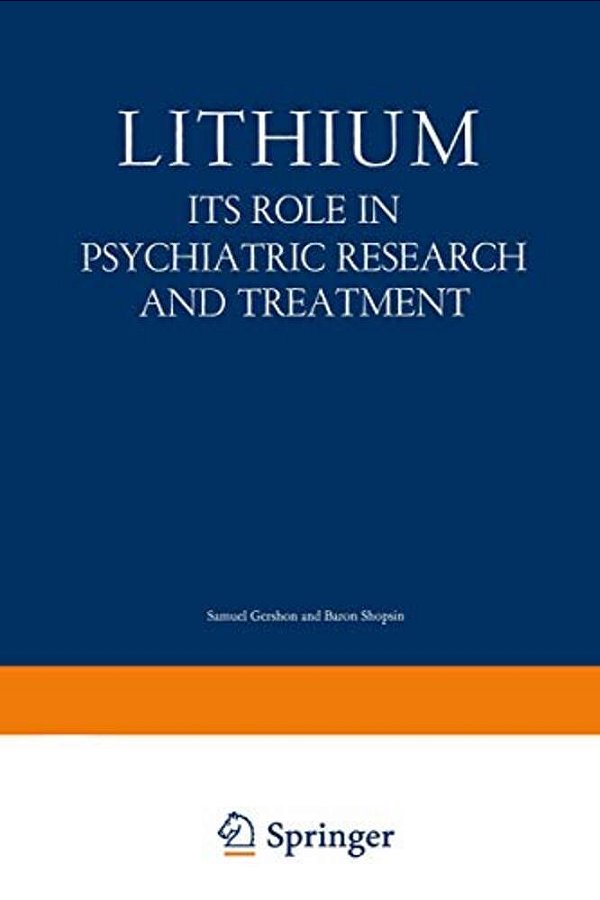 Lithium: Its Role In Psychiatric Research And Treatment-..