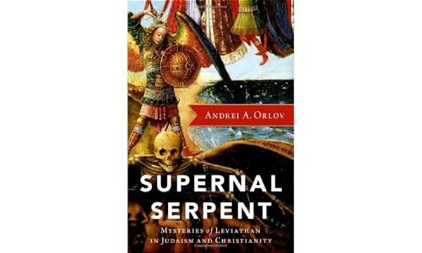 Supernal Serpent: Mysteries Of Leviathan In Judaism And Christianity-..
