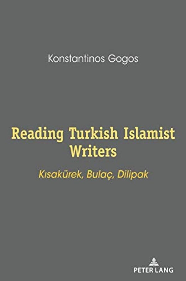 Reading Turkish Islamist Writers: Kisakuerek, Bulaç, Dilipak-..