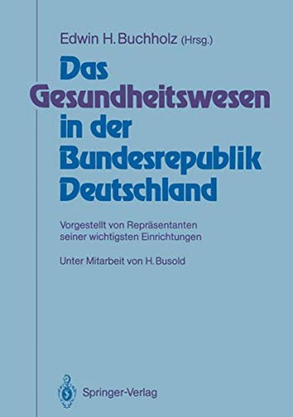 Das Gesundheitswesen In Der Bundesrepublik Deutschland: Vorgestellt Von Repräsentanten Seiner Wichtigsten Einrichtungen-..