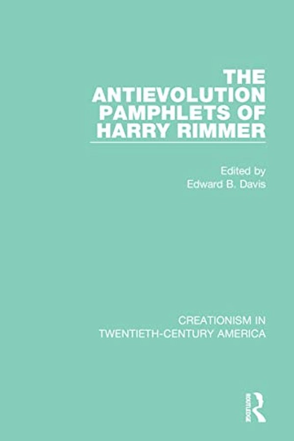 The Antievolution Pamphlets Of Harry Rimmer-..