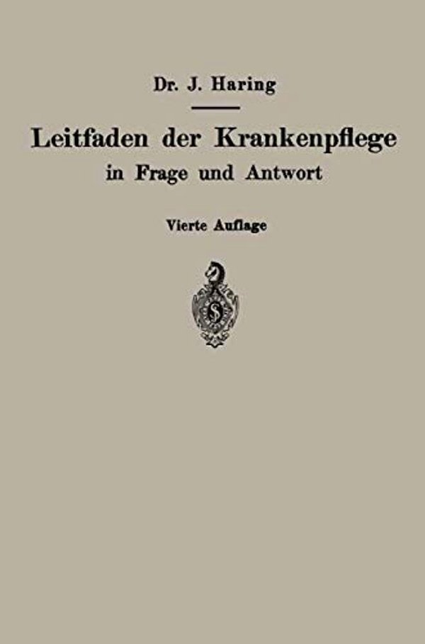 Leitfaden Der Krankenpflege In Frage Und Antwort: Für Krankenpflegeschulen Und Schwesternhäuser-..