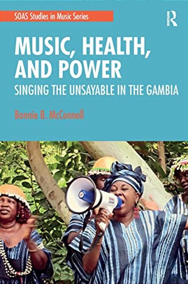 Music, Health, And Power: Singing The Unsayable In The Gambia-..