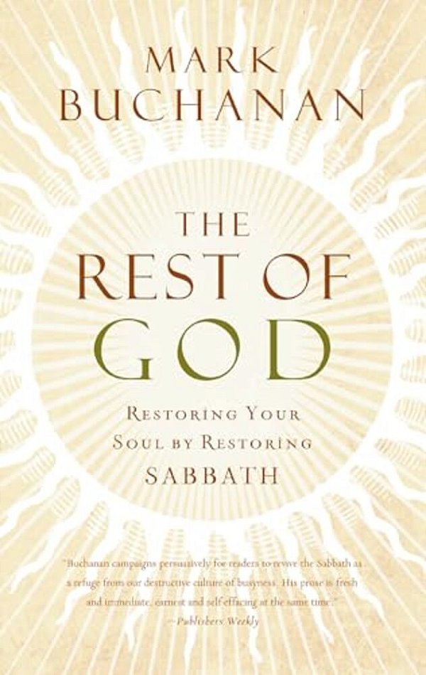 The Rest Of God: Restoring Your Soul By Restoring Sabbath-..