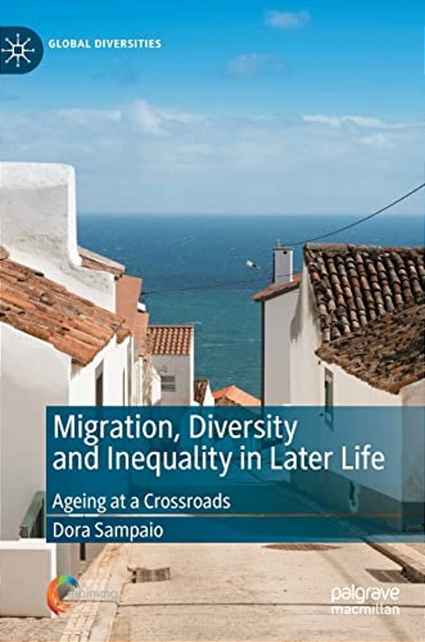 Migration, Diversity And Inequality In Later Life: Ageing At A Crossroads-..