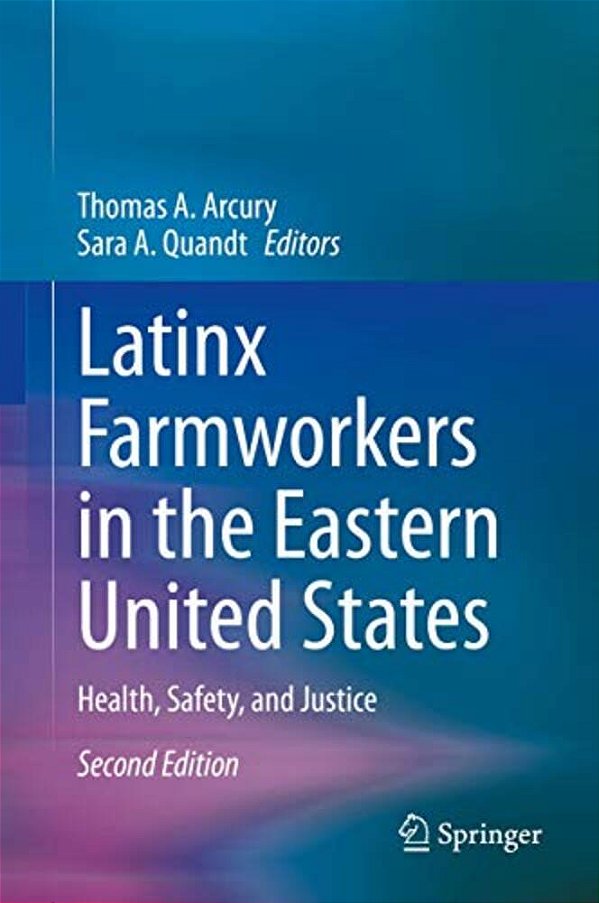 Latinx Farmworkers In The Eastern United States: Health, Safety, And Justice-..