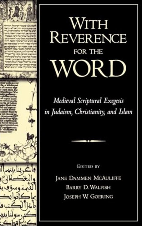 With Reverence For The Word: Medieval Scriptural Exegesis In Judaism, Christianity, And Islam-..