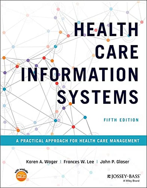 Health Care Information Systems: A Practical Approach For Health Care Management-..