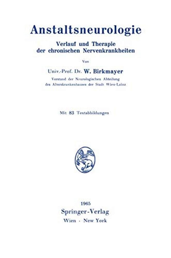 Anstaltsneurologie: Verlauf Und Therapie Der Chronischen Nervenkrankheiten-..