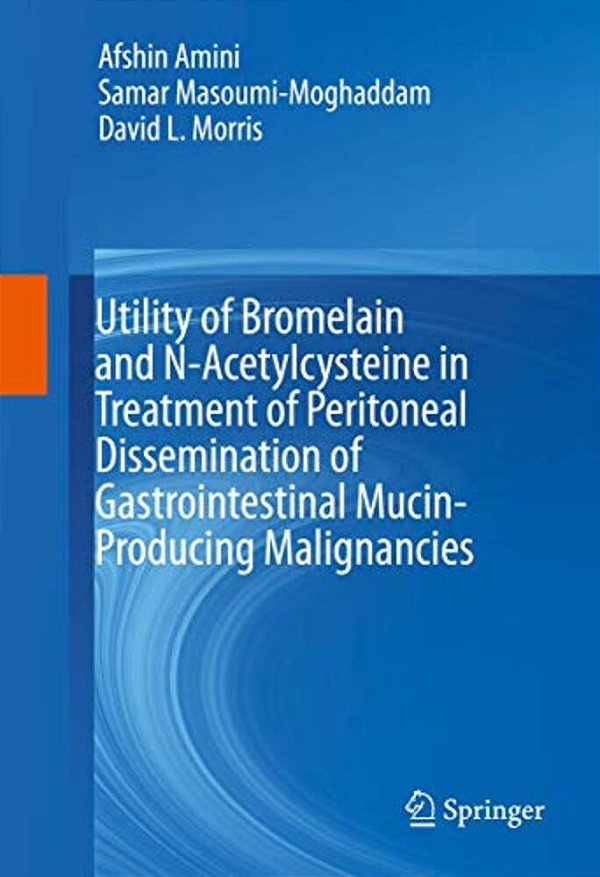 Utility Of Bromelain And N-Acetylcysteine In Treatment Of Peritoneal Dissemination Of Gastrointestinal Mucin-Producing Malignancies-..