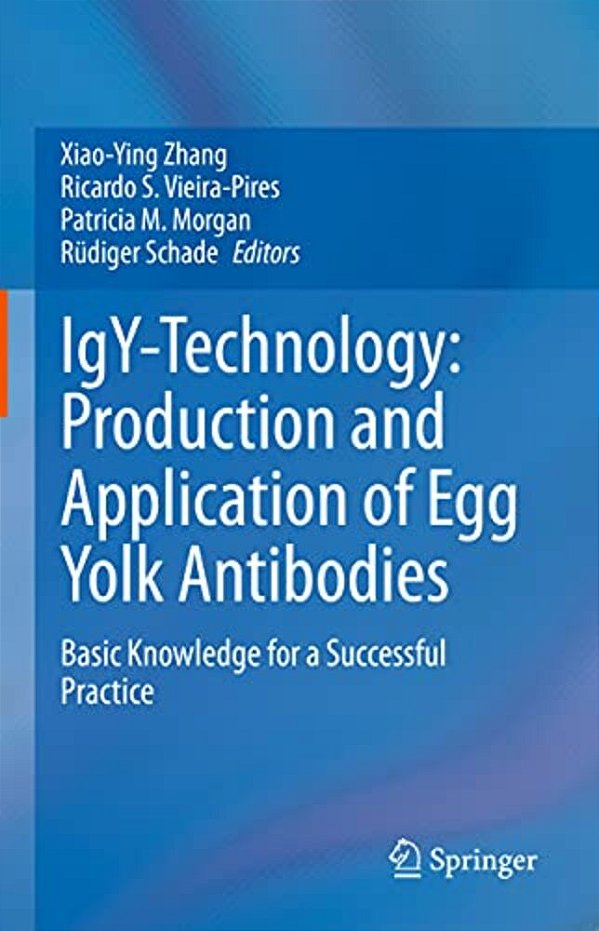 Igy-Technology: Production And Application Of Egg Yolk Antibodies: Basic Knowledge For A Successful Practice-..