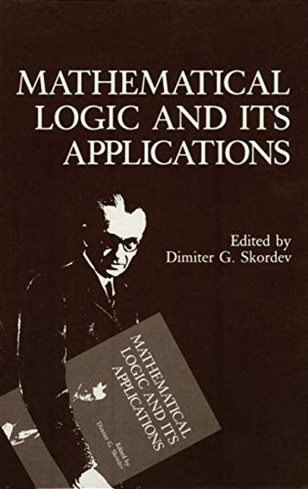 Mathematical Logic And Its Applications-..