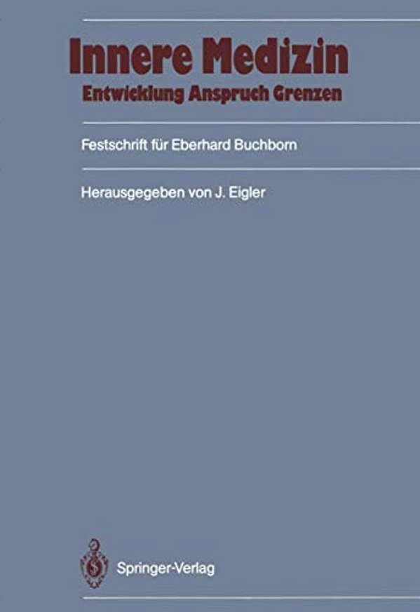 Innere Medizin: Entwicklung, Anspruch, Grenzen: Festschrift Für Eberhard Buchborn-..