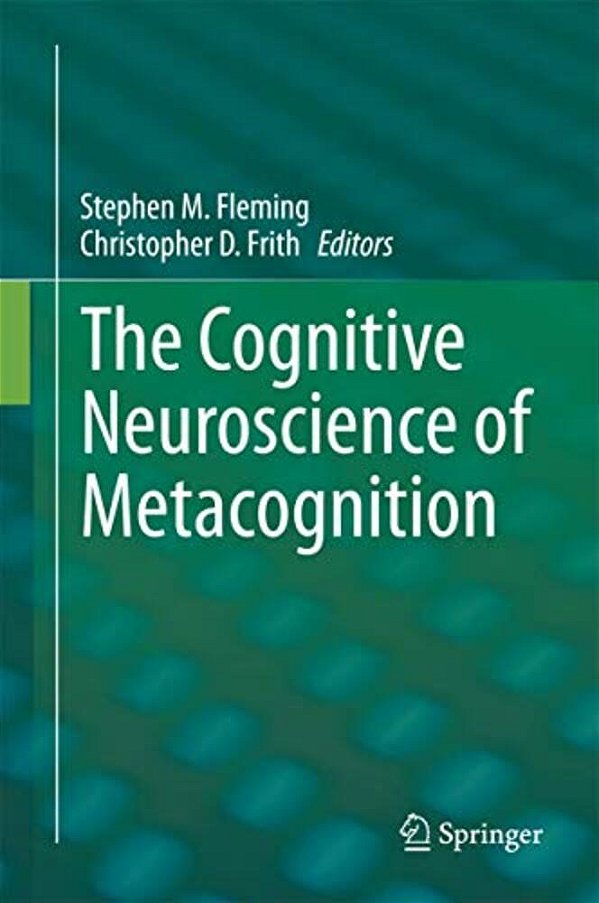 The Cognitive Neuroscience Of Metacognition-..