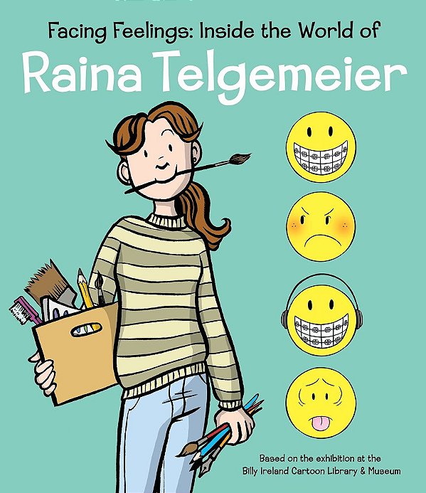Facing Feelings: Inside The World Of Raina Telgemeier-..