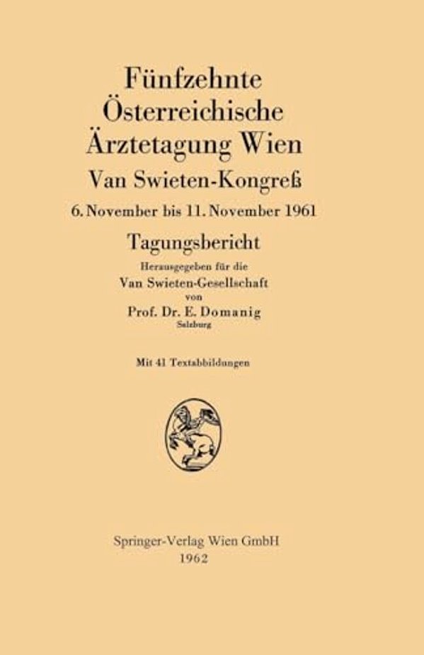 Fünfzehnte Österreichische Ärztetagung Wien Van Swieten-Kongreß: 6. November Bis 11. November 1961 Tagungsbericht-..