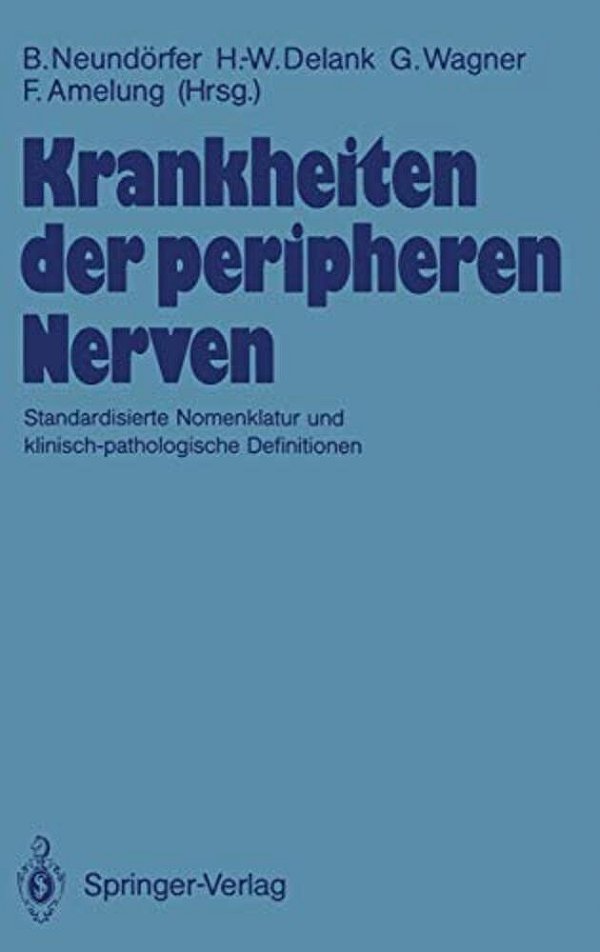Krankheiten Der Peripheren Nerven: Standardisierte Nomenklatur Und Klinisch-Pathologische Definitionen-..