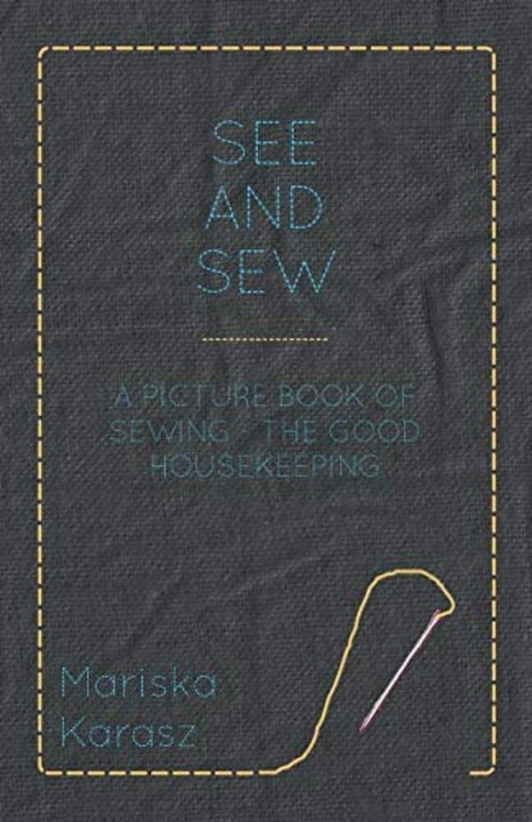 See And Sew, A Picture Book Of Sewing - The Good Housekeeping-..