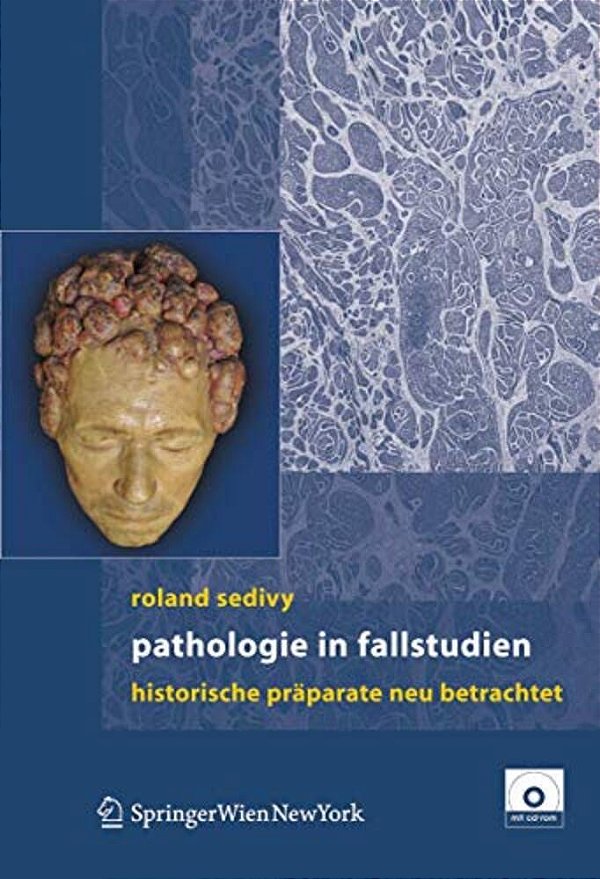 Pathologie In Fallstudien: Historische Präparate Neu Betrachtet-..