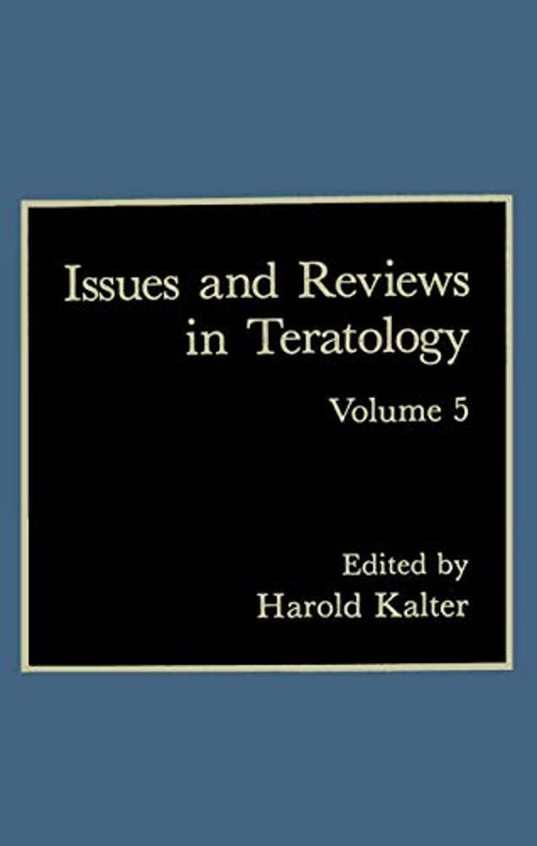Issues And Reviews In Teratology: Volume 5-..