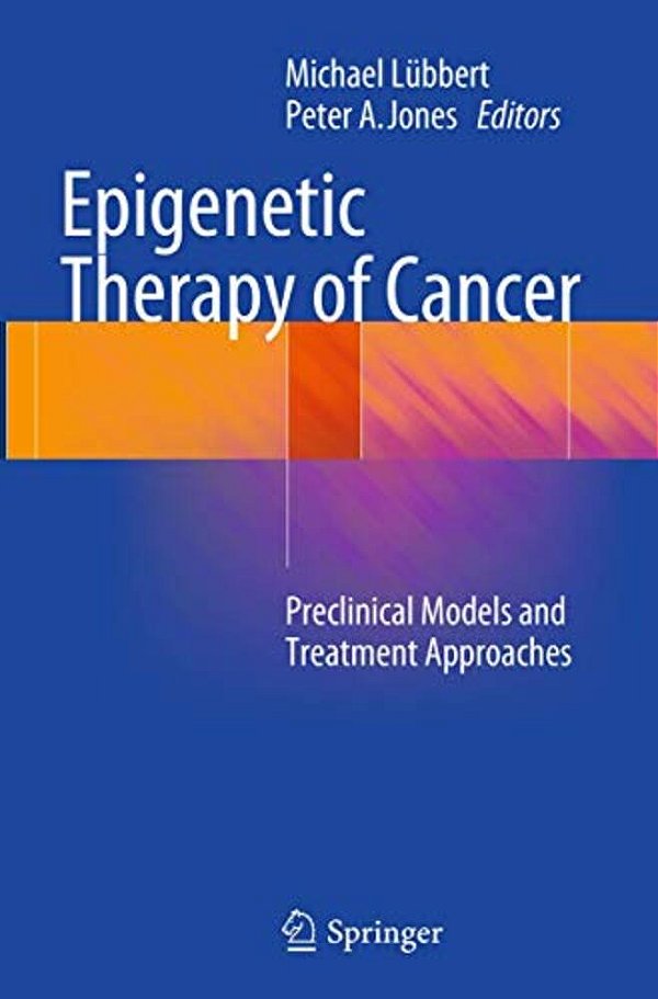 Epigenetic Therapy Of Cancer: Preclinical Models And Treatment Approaches-..