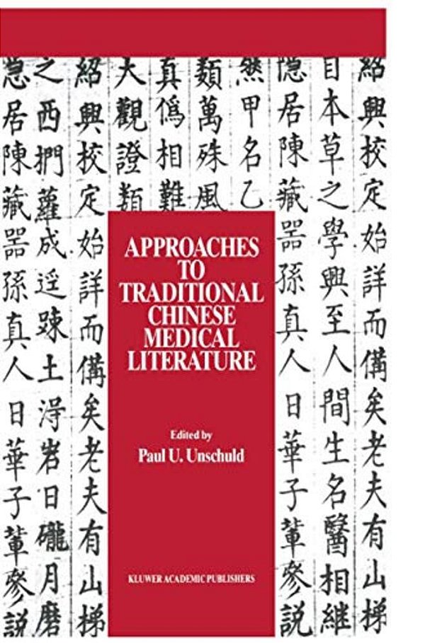 Approaches To Traditional Chinese Medical Literature: Proceedings Of An International Symposium On Translation Methodologies And Terminologies-..