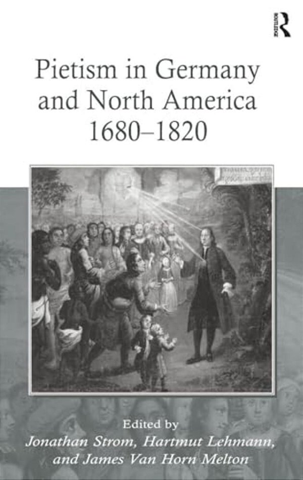 Pietism In Germany And North America 1680-1820-..