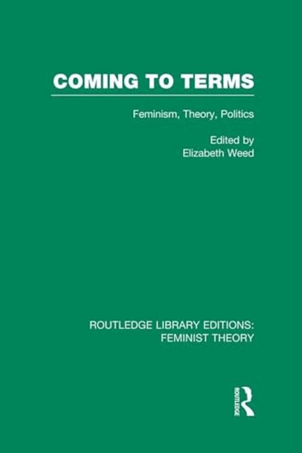 Coming To Terms (Rle Feminist Theory): Feminism, Theory, Politics-..