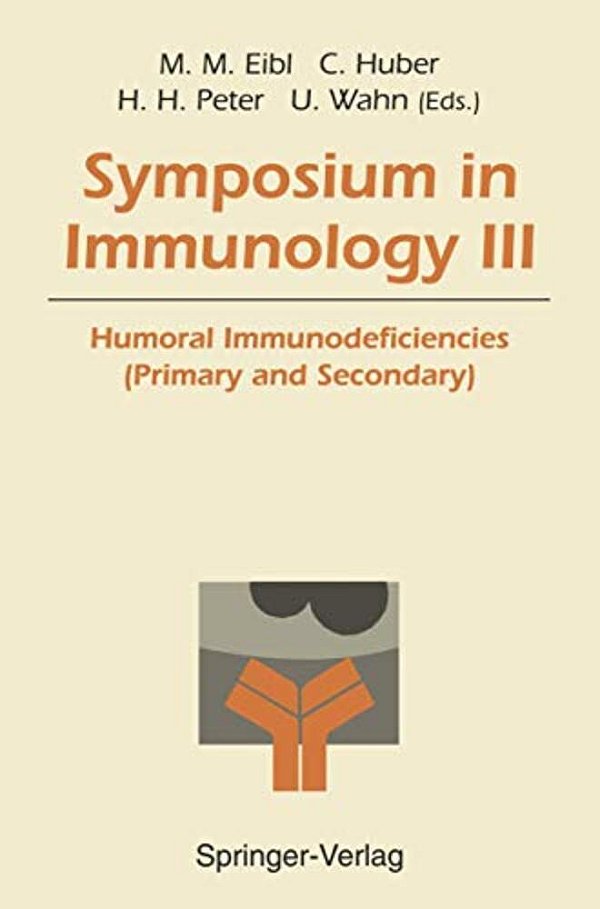 Symposium In Immunology III: Humoral Immunodeficiencies (Primary And Secondary)-..
