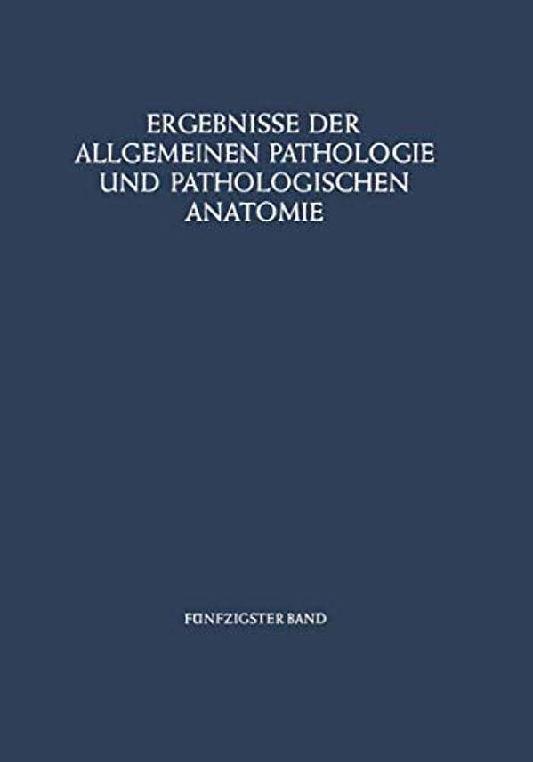Ergebnisse Der Allgemeinen Pathologie Und Pathologischen Anatomie-..