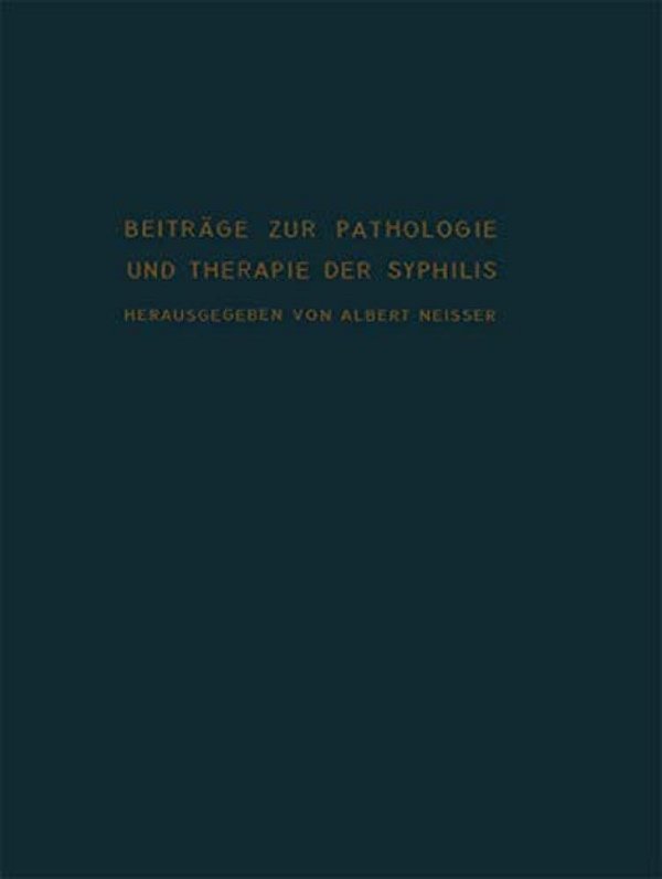 Beiträge Zur Pathologie Und Therapie Der Syphilis-..
